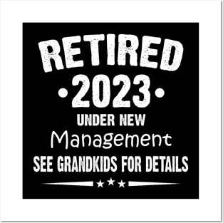 Retired 2023 Under New Management See Grandkids For Details Posters and Art